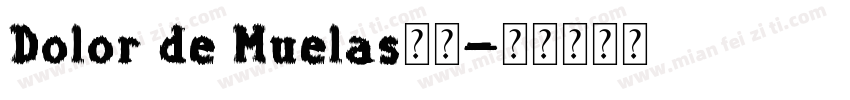 Dolor de Muelas字体字体转换